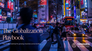 The Globalization Playbook: A 4-Step Guide to Expanding Across Borders